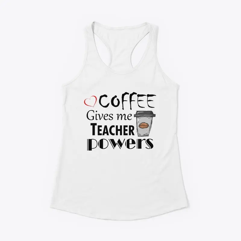 Coffee Gives Me Teacher Powers 